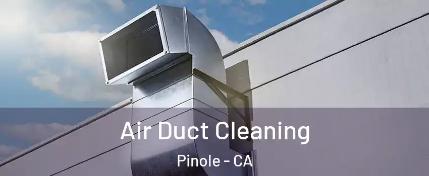  Air Duct Cleaning Pinole - CA