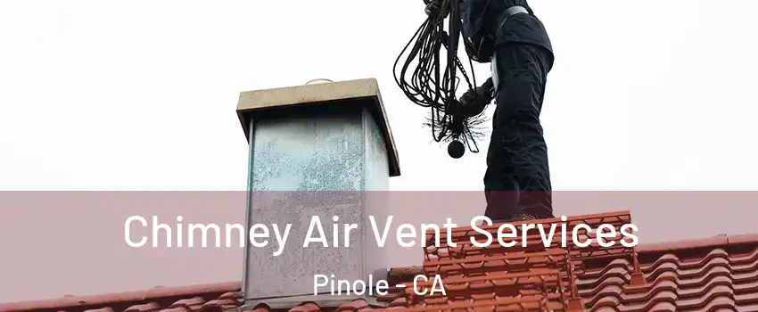  Chimney Air Vent Services Pinole - CA