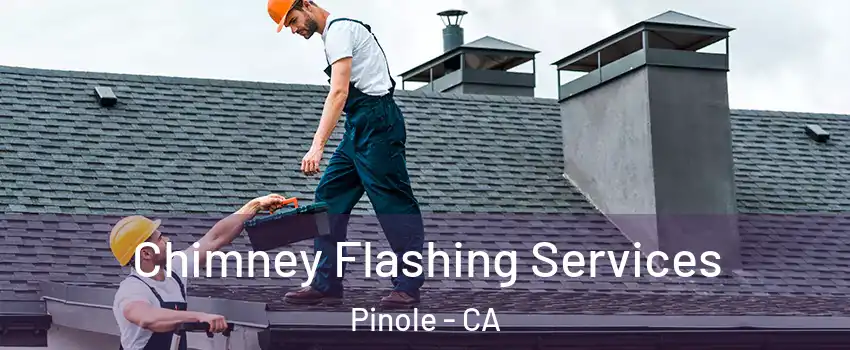  Chimney Flashing Services Pinole - CA