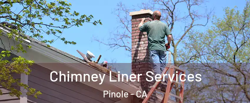  Chimney Liner Services Pinole - CA