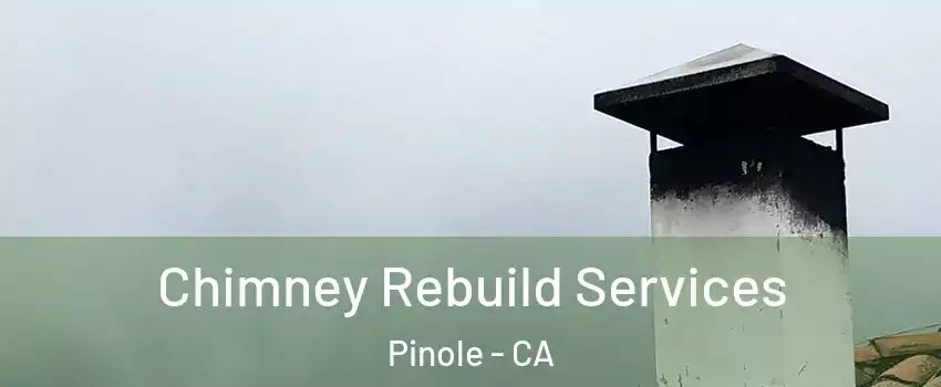  Chimney Rebuild Services Pinole - CA
