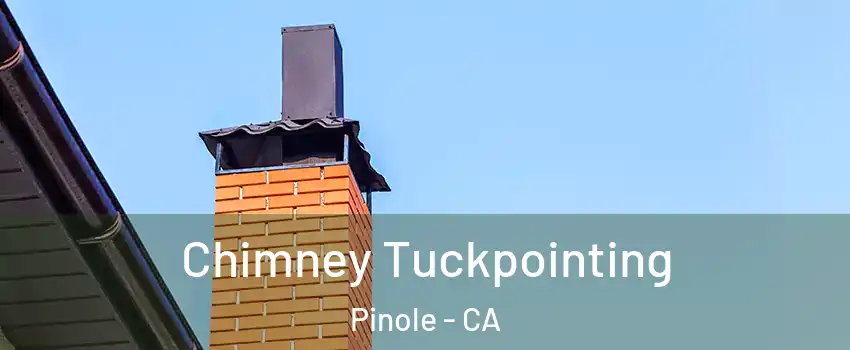  Chimney Tuckpointing Pinole - CA