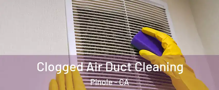  Clogged Air Duct Cleaning Pinole - CA