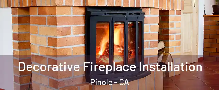 Decorative Fireplace Installation Pinole - CA