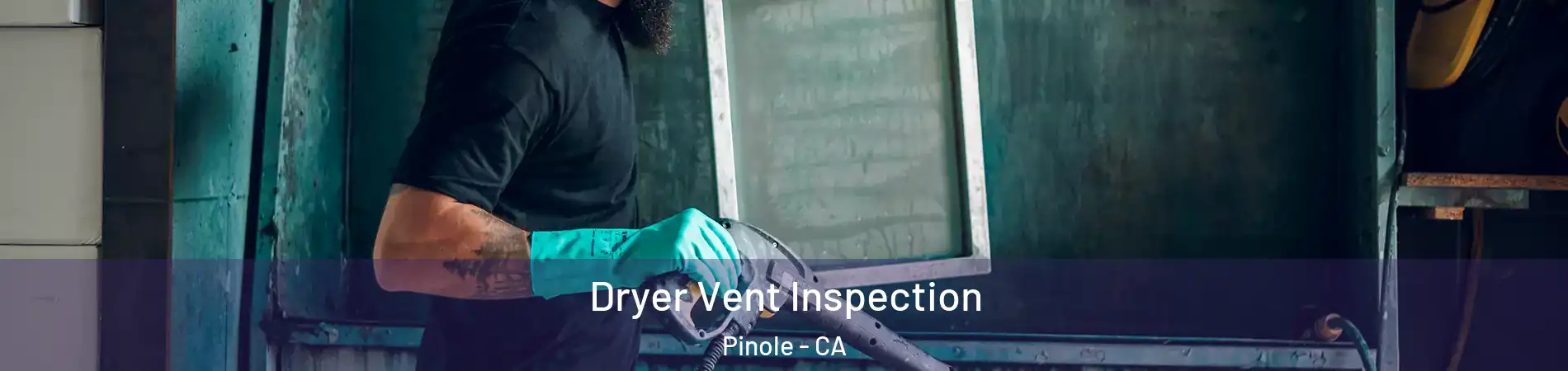  Dryer Vent Inspection Pinole - CA