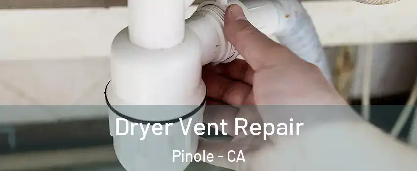  Dryer Vent Repair Pinole - CA