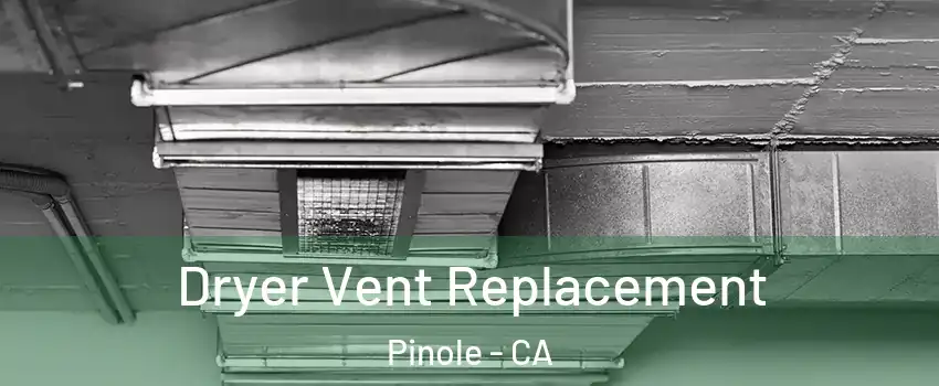 Dryer Vent Replacement Pinole - CA