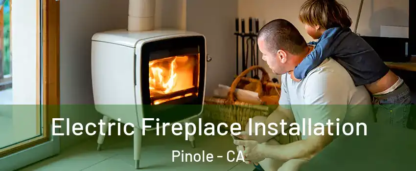  Electric Fireplace Installation Pinole - CA