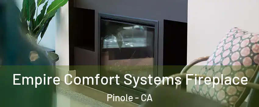  Empire Comfort Systems Fireplace Pinole - CA