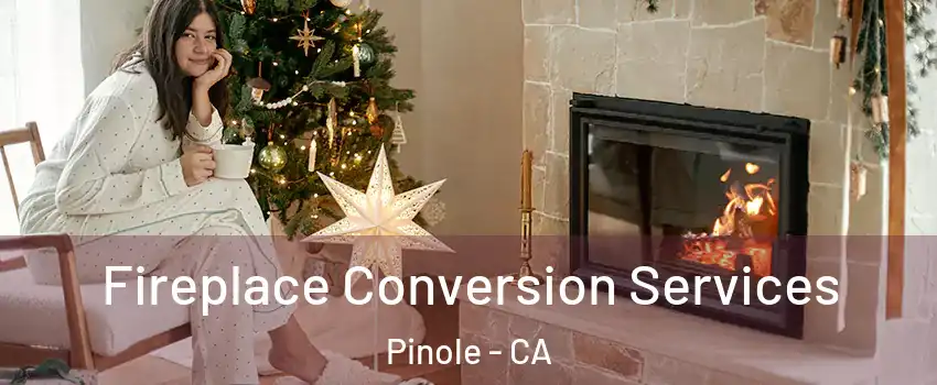  Fireplace Conversion Services Pinole - CA