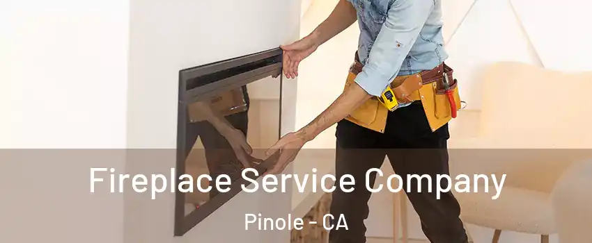  Fireplace Service Company Pinole - CA