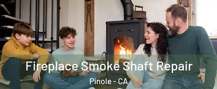  Fireplace Smoke Shaft Repair Pinole - CA