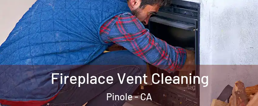  Fireplace Vent Cleaning Pinole - CA