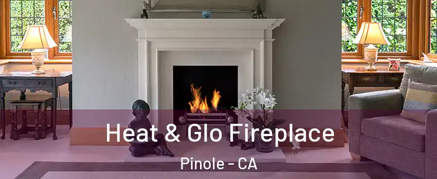  Heat & Glo Fireplace Pinole - CA