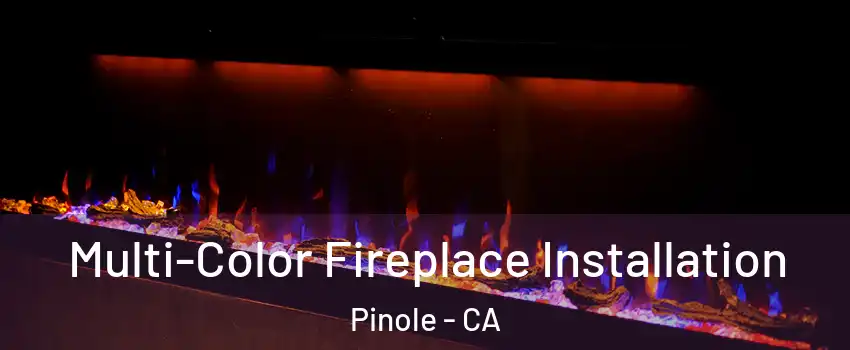  Multi-Color Fireplace Installation Pinole - CA