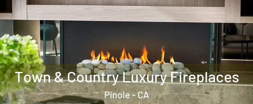  Town & Country Luxury Fireplaces Pinole - CA