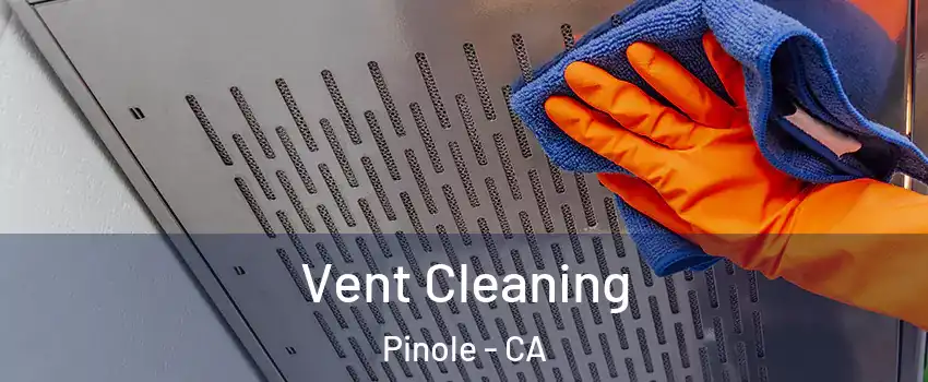  Vent Cleaning Pinole - CA