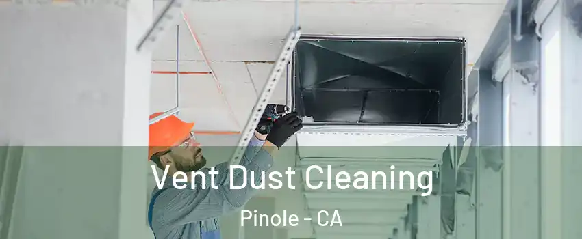  Vent Dust Cleaning Pinole - CA