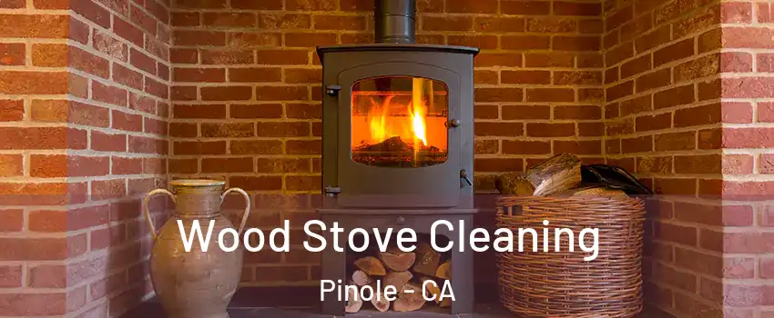  Wood Stove Cleaning Pinole - CA