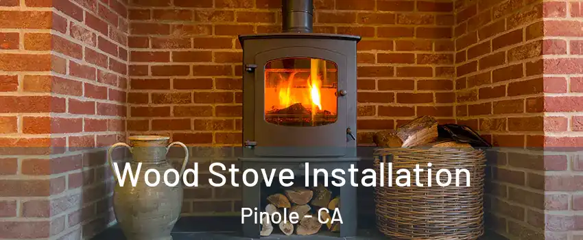  Wood Stove Installation Pinole - CA