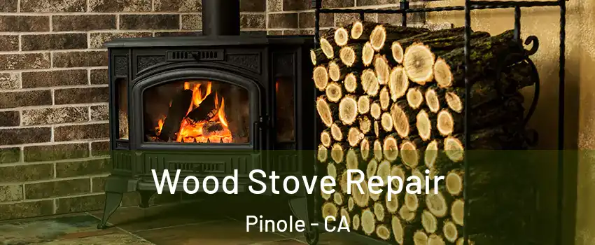  Wood Stove Repair Pinole - CA